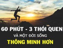 60 phút, 3 thói quen và một đời sống thông minh hơn