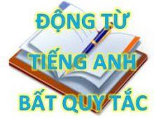 Bảng động từ bất quy tắc trong Tiếng Anh