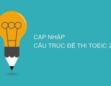 Chính thức thay đổi cấu trúc đề thi TOEIC năm 2019.